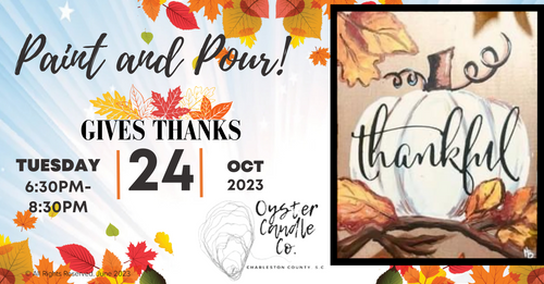 PAINT and POUR: GIVE THANKS at Oyster Candle Company October 24